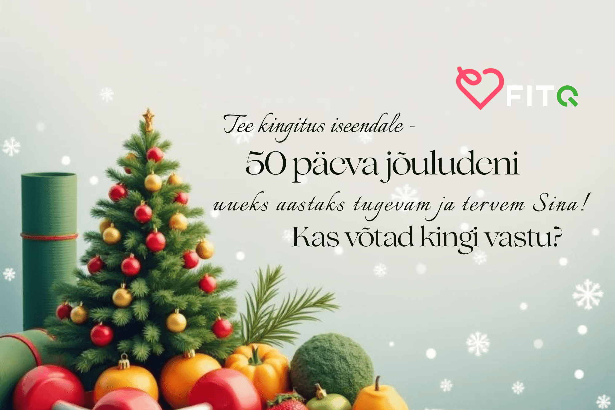 50 päeva jõuludeni – aasta viimane väljakutse on kingitus iseendale!